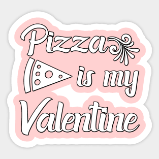 Pizza is My Valentine 4 Sticker